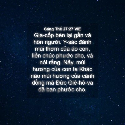 Picture 04 - Sáng Thế 27:27 VIE - Gia-cốp bèn lại gần và hôn người. - Bible Verse Picture