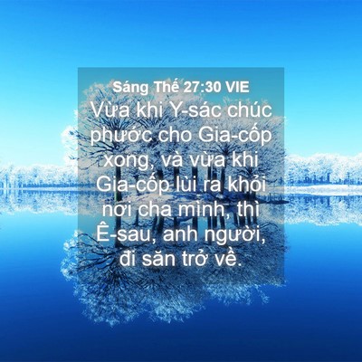 Picture 04 - Sáng Thế 27:30 VIE - Vừa khi Y-sác chúc phước cho Gia-cốp - Bible Verse Picture