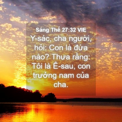 Picture 04 - Sáng Thế 27:32 VIE - Y-sác, cha người, hỏi: Con là đứa nào? - Bible Verse Picture