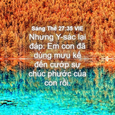 Picture 04 - Sáng Thế 27:35 VIE - Nhưng Y-sác lại đáp: Em con đã dùng mưu - Bible Verse Picture
