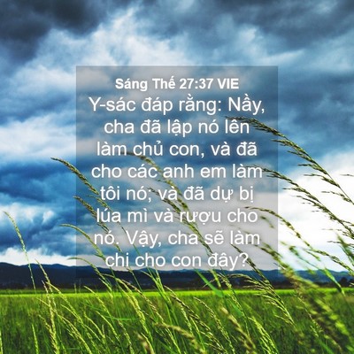 Picture 04 - Sáng Thế 27:37 VIE - Y-sác đáp rằng: Nầy, cha đã lập nó - Bible Verse Picture