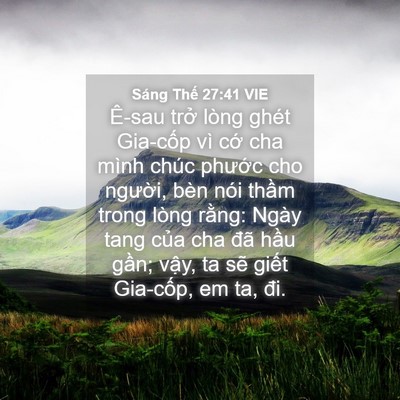 Picture 04 - Sáng Thế 27:41 VIE - Ê-sau trở lòng ghét Gia-cốp vì cớ cha - Bible Verse Picture