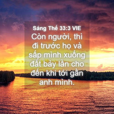 Picture 04 - Sáng Thế 33:3 VIE - Còn người, thì đi trước họ và sấp - Bible Verse Picture