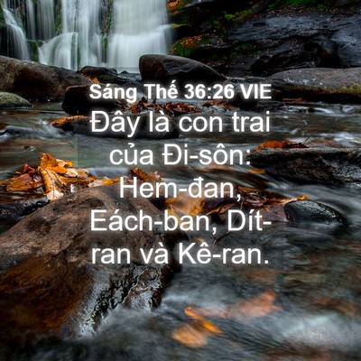 Picture 04 - Sáng Thế 36:26 VIE - Đây là con trai của Đi-sôn: Hem-đan, - Bible Verse Picture