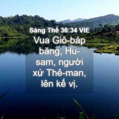 Picture 04 - Sáng Thế 36:34 VIE - Vua Giô-báp băng, Hu-sam, người xứ - Bible Verse Picture