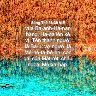 Picture 04 - Sáng Thế 36:39 VIE - vua Ba-anh-Ha-nan băng, Ha-đa lên kế vị. - Bible Verse Picture