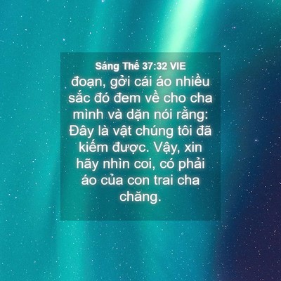 Picture 04 - Sáng Thế 37:32 VIE - đoạn, gởi cái áo nhiều sắc đó đem - Bible Verse Picture