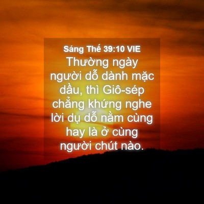 Picture 04 - Sáng Thế 39:10 VIE - Thường ngày người dỗ dành mặc dầu, - Bible Verse Picture
