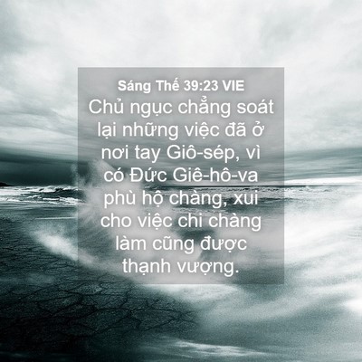 Picture 04 - Sáng Thế 39:23 VIE - Chủ ngục chẳng soát lại những việc - Bible Verse Picture