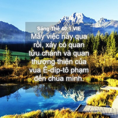 Picture 04 - Sáng Thế 40:1 VIE - Mấy việc nầy qua rồi, xảy có quan - Bible Verse Picture