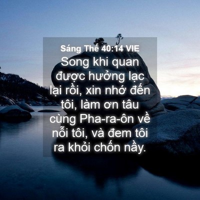 Picture 04 - Sáng Thế 40:14 VIE - Song khi quan được hưởng lạc lại - Bible Verse Picture