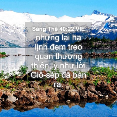 Picture 04 - Sáng Thế 40:22 VIE - nhưng lại hạ lịnh đem treo quan thượng - Bible Verse Picture