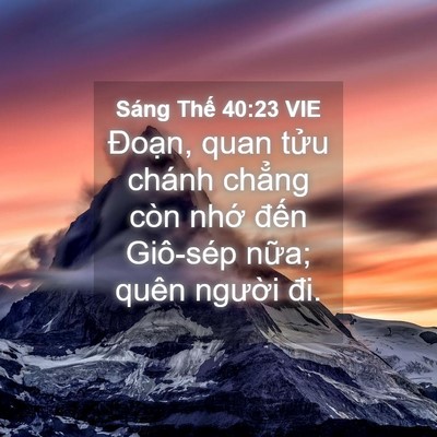 Picture 04 - Sáng Thế 40:23 VIE - Đoạn, quan tửu chánh chẳng còn nhớ - Bible Verse Picture