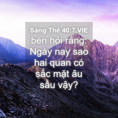 Picture 04 - Sáng Thế 40:7 VIE - bèn hỏi rằng: Ngày nay sao hai quan có - Bible Verse Picture