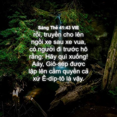 Picture 04 - Sáng Thế 41:43 VIE - rồi, truyền cho lên ngồi xe sau xe vua, - Bible Verse Picture