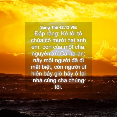 Picture 04 - Sáng Thế 42:13 VIE - Đáp rằng: Kẻ tôi tớ chúa có mười - Bible Verse Picture