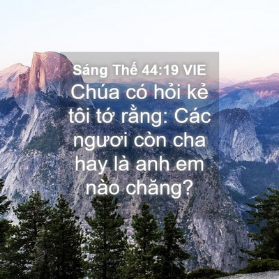Picture 04 - Sáng Thế 44:19 VIE - Chúa có hỏi kẻ tôi tớ rằng: Các - Bible Verse Picture