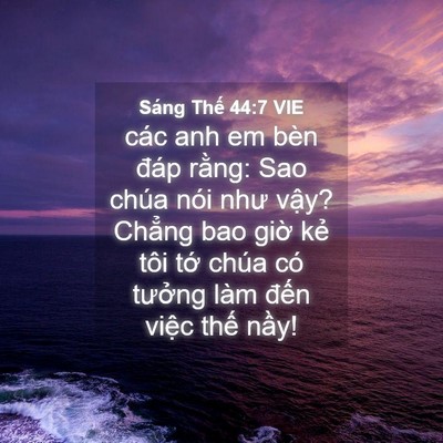 Picture 04 - Sáng Thế 44:7 VIE - các anh em bèn đáp rằng: Sao chúa nói - Bible Verse Picture