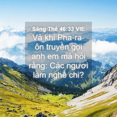 Picture 04 - Sáng Thế 46:33 VIE - Và khi Pha-ra-ôn truyền gọi anh em mà - Bible Verse Picture