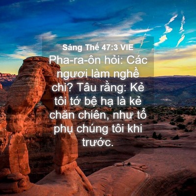 Picture 04 - Sáng Thế 47:3 VIE - Pha-ra-ôn hỏi: Các ngươi làm nghề chi? - Bible Verse Picture