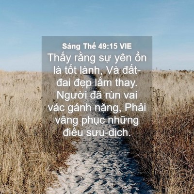 Picture 04 - Sáng Thế 49:15 VIE - Thấy rằng sự yên ổn là tốt lành, Và - Bible Verse Picture