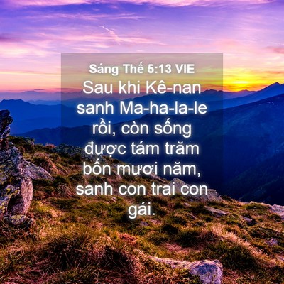 Picture 04 - Sáng Thế 5:13 VIE - Sau khi Kê-nan sanh Ma-ha-la-le rồi, còn - Bible Verse Picture