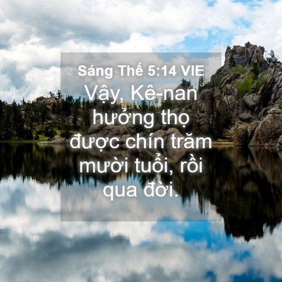 Picture 04 - Sáng Thế 5:14 VIE - Vậy, Kê-nan hưởng thọ được chín - Bible Verse Picture