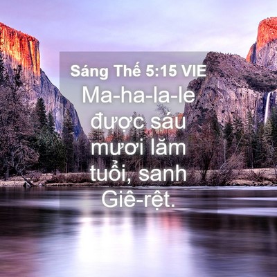 Picture 04 - Sáng Thế 5:15 VIE - Ma-ha-la-le được sáu mươi lăm tuổi, - Bible Verse Picture