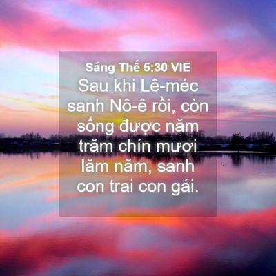 Picture 04 - Sáng Thế 5:30 VIE - Sau khi Lê-méc sanh Nô-ê rồi, còn sống - Bible Verse Picture
