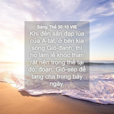 Picture 04 - Sáng Thế 50:10 VIE - Khi đến sân đạp lúa của A-tát, ở - Bible Verse Picture