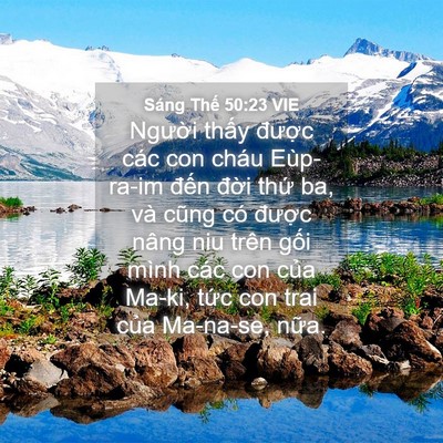 Picture 04 - Sáng Thế 50:23 VIE - Người thấy được các con cháu - Bible Verse Picture