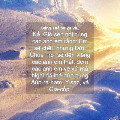 Picture 04 - Sáng Thế 50:24 VIE - Kế, Giô-sép nói cùng các anh em rằng: Em - Bible Verse Picture