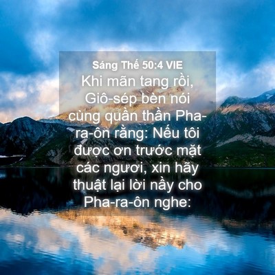 Picture 04 - Sáng Thế 50:4 VIE - Khi mãn tang rồi, Giô-sép bèn nói cùng - Bible Verse Picture
