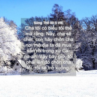 Picture 04 - Sáng Thế 50:5 VIE - Cha tôi có biểu tôi thề mà rằng: Nầy, - Bible Verse Picture