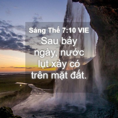 Picture 04 - Sáng Thế 7:10 VIE - Sau bảy ngày, nước lụt xảy có trên - Bible Verse Picture