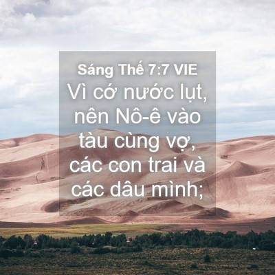 Picture 04 - Sáng Thế 7:7 VIE - Vì cớ nước lụt, nên Nô-ê vào tàu - Bible Verse Picture
