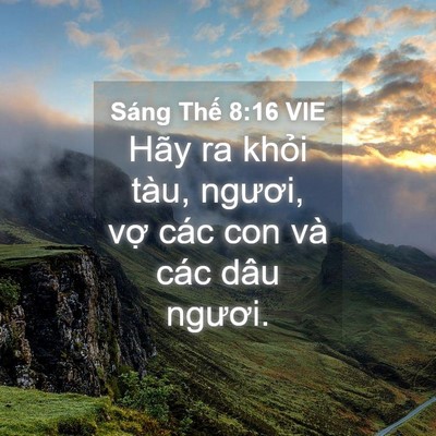 Picture 04 - Sáng Thế 8:16 VIE - Hãy ra khỏi tàu, ngươi, vợ các con và - Bible Verse Picture