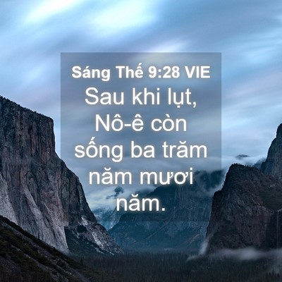 Picture 04 - Sáng Thế 9:28 VIE - Sau khi lụt, Nô-ê còn sống ba trăm năm - Bible Verse Picture