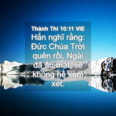 Picture 04 - Thánh Thi 10:11 VIE - Hắn nghĩ rằng: Đức Chúa Trời quên - Bible Verse Picture