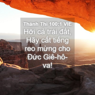 Picture 04 - Thánh Thi 100:1 VIE - Hỡi cả trái đất, Hãy cất tiếng reo - Bible Verse Picture