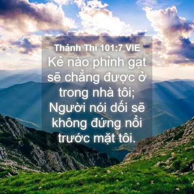 Picture 04 - Thánh Thi 101:7 VIE - Kẻ nào phỉnh gạt sẽ chẳng được ở - Bible Verse Picture