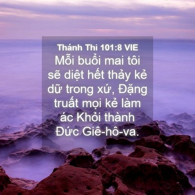 Picture 04 - Thánh Thi 101:8 VIE - Mỗi buổi mai tôi sẽ diệt hết thảy - Bible Verse Picture