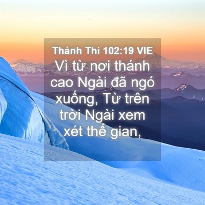 Picture 04 - Thánh Thi 102:19 VIE - Vì từ nơi thánh cao Ngài đã ngó xuống, - Bible Verse Picture