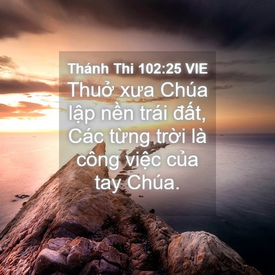 Picture 04 - Thánh Thi 102:25 VIE - Thuở xưa Chúa lập nền trái đất, Các - Bible Verse Picture
