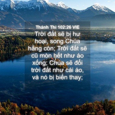 Picture 04 - Thánh Thi 102:26 VIE - Trời đất sẽ bị hư hoại, song Chúa - Bible Verse Picture