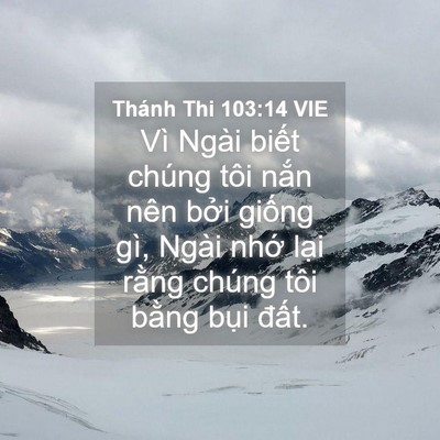 Picture 04 - Thánh Thi 103:14 VIE - Vì Ngài biết chúng tôi nắn nên bởi - Bible Verse Picture