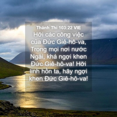 Picture 04 - Thánh Thi 103:22 VIE - Hỡi các công việc của Đức Giê-hô-va, - Bible Verse Picture