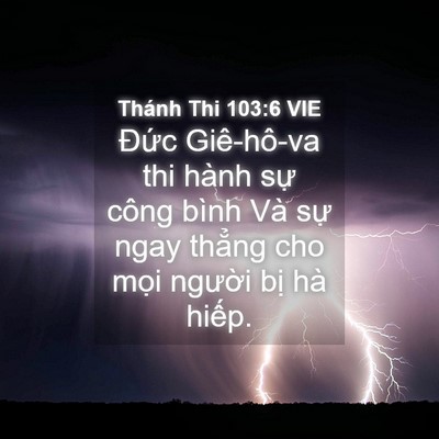 Picture 04 - Thánh Thi 103:6 VIE - Đức Giê-hô-va thi hành sự công bình Và - Bible Verse Picture