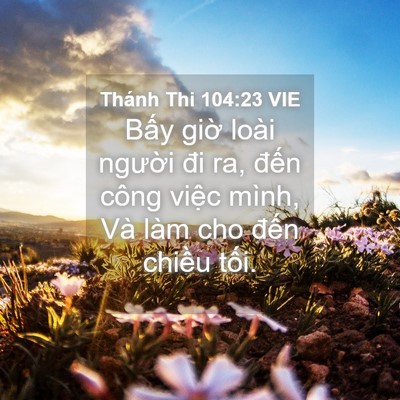 Picture 04 - Thánh Thi 104:23 VIE - Bấy giờ loài người đi ra, đến công - Bible Verse Picture