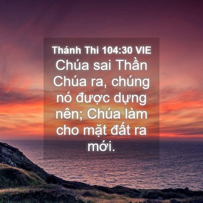 Picture 04 - Thánh Thi 104:30 VIE - Chúa sai Thần Chúa ra, chúng nó được - Bible Verse Picture